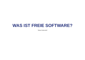 Titel Folie des Vortrags - Was ist Freie Software
